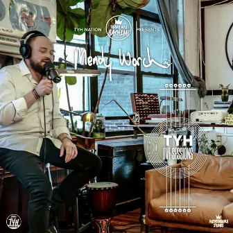 TYH Live Session with Mendy Worch by 