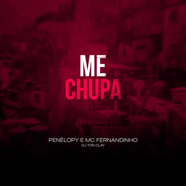 Me Chupa