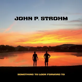 Something To Look Forward To by John P. Strohm