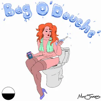 Bag O' Douche' by Matt James