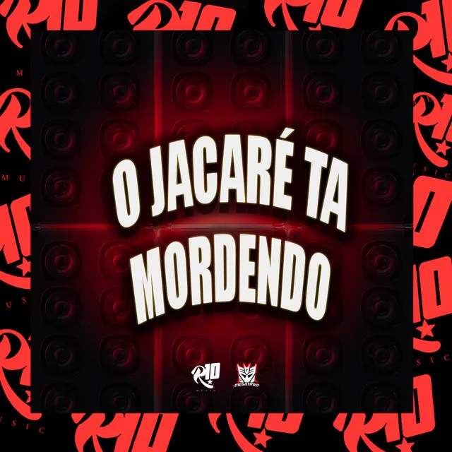 O Jacaré Ta Mordendo