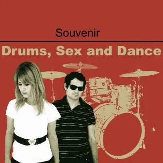 Drums, Sex and Dance by Souvenir