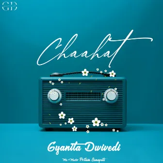 Chaahat by Gyanita Dwivedi