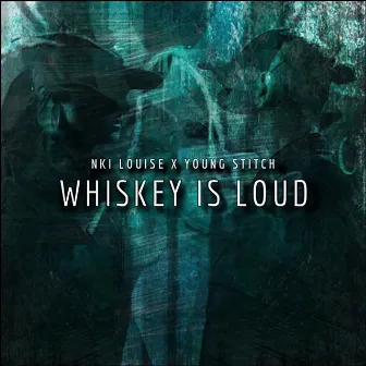 Whiskey Is Loud by Nki Louise