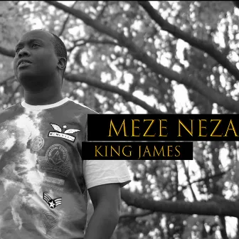 Meze Neza by King James