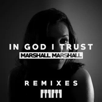 In God I Trust (Remixes) by Marshall Marshall