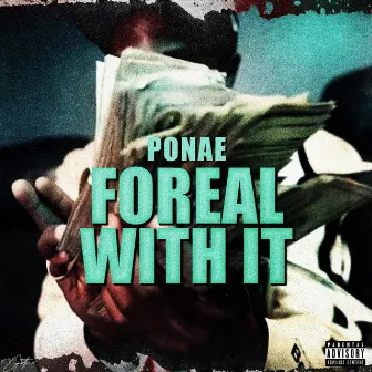 Foreal with It by Ponae