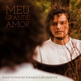 Meu Grande Amor by Tiago Guimarães