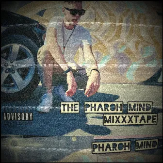 The Pharoh Mind Mixxxtape by Pharoh Mind