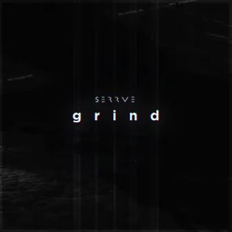 Grind by Serrve