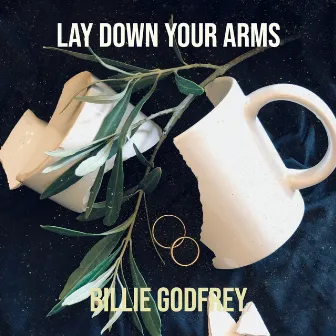 Lay Down Your Arms by Billie Godfrey