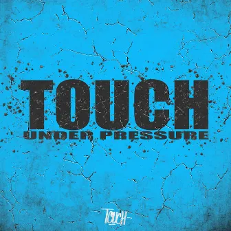 Under Pressure by Touch