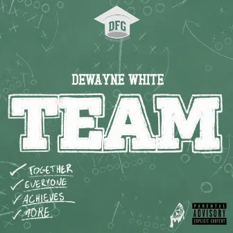 Team (Together Everyone Achieves More) by Dewayne White