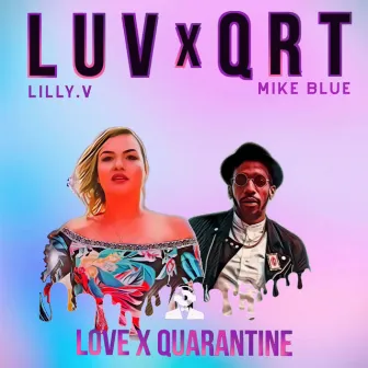 LUV X QRT (Love X Quarantine) [feat. Mike Blue] by Lilly.V