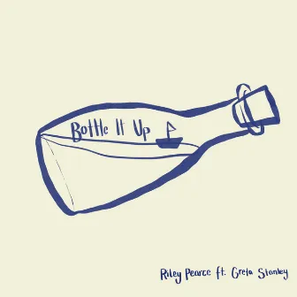 Bottle It Up by Riley Pearce