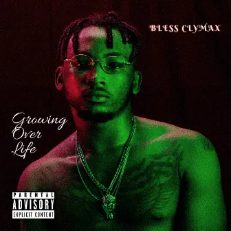 Growing Over Life (Deluxe) by Bless Clymax