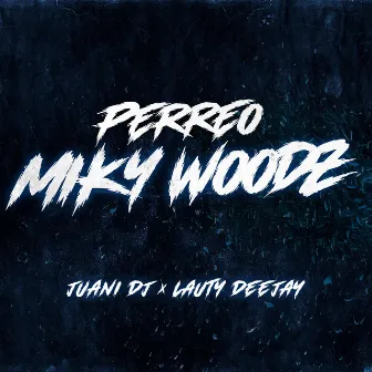 Perreo Miky Woodz by Juani Dj