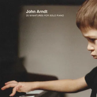 20 Miniatures for Solo Piano by John Arndt