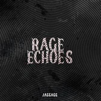 Rage Echoes by JASSASS