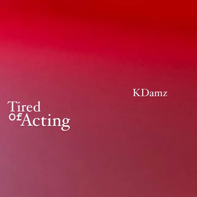 Tired Of Acting