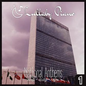 National Anthems Lullaby Piano Covers by Lullaby Piano