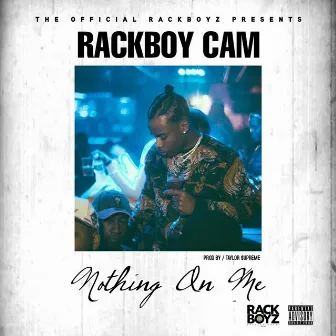 Nothing on Me by Rackboy Cam