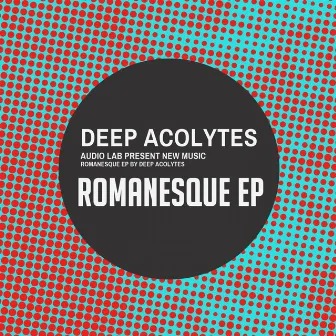 Romanesque EP by Deep Acolytes