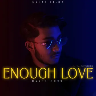 Enough Love by Harsh Nussi