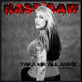 Take Me All Away by NASS n SAW