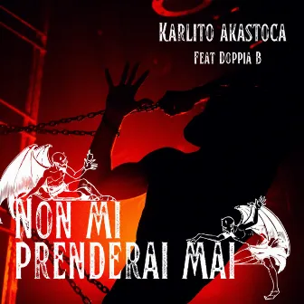 Non mi prenderai mai by Karlito Akastoca