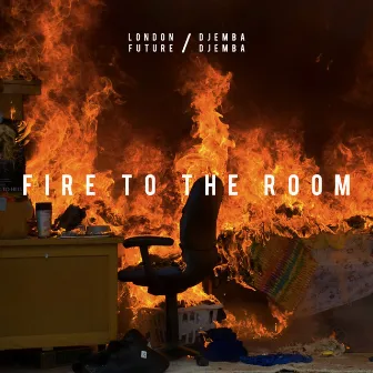 Fire to the Room by Djemba Djemba