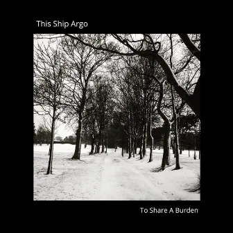 To Share A Burden by This Ship Argo