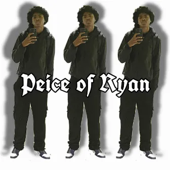 Piece of ryan by Theofficialryan