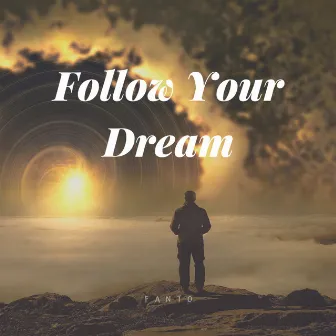 Follow Your Dream by Fanto