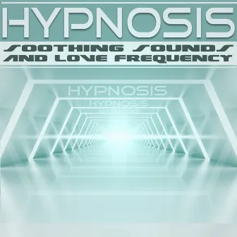 Hypnosis : Soothing Sounds and Love Frequency by Alpha Music