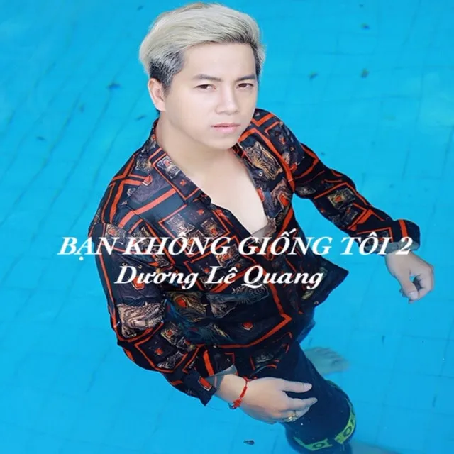 Bạn Không Giống Tôi 2