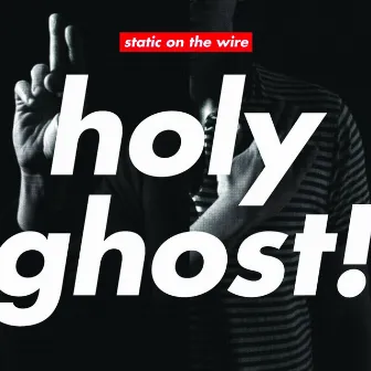 Static on the Wire by Holy Ghost!