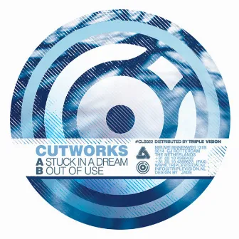 Stuck In A Dream / Out Of Use by Cutworks