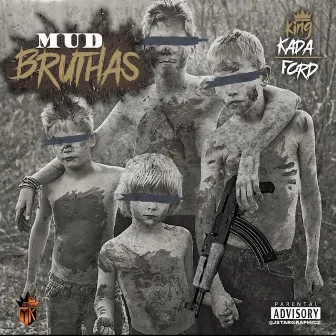 Mud Bruthas by King Kada