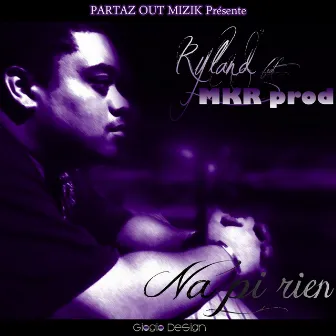 Na pi rien (MKR Prod) by Ryland