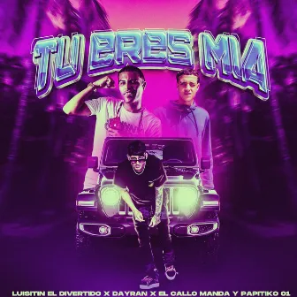 Tu eres mia by Luisitin el Divertido