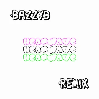 HeatWave (Bassline Remix) by Bazzyb