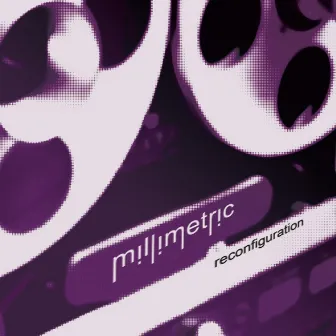 Reconfiguration by Millimetric