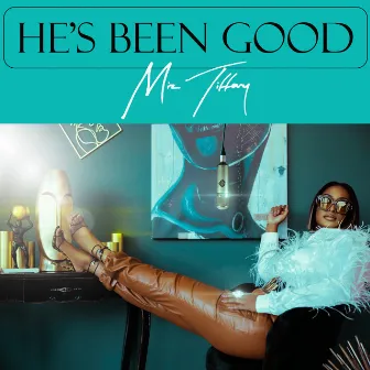 He's Been Good by Miz Tiffany