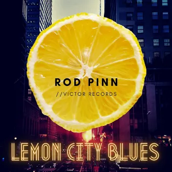 LEMON CITY BLUES by Rod Pinn