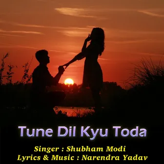 Tune Dil Kyu Toda by Shubham Modi