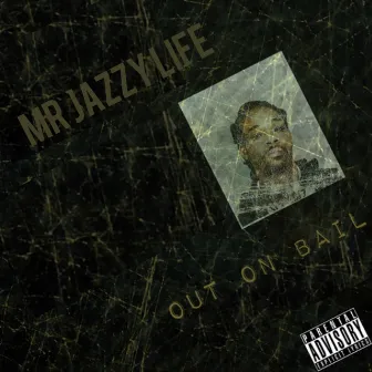 Out on Bail by Mr Jazzy Life