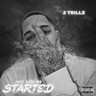 Just Getting Started by J Trillz