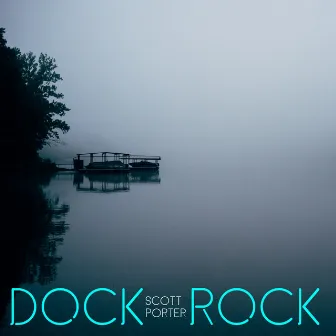 Dock Rock by Scott Porter