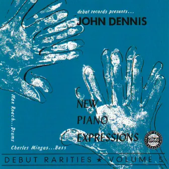 New Piano Expressions-Debut Rarities, Vol. 5 by John Dennis